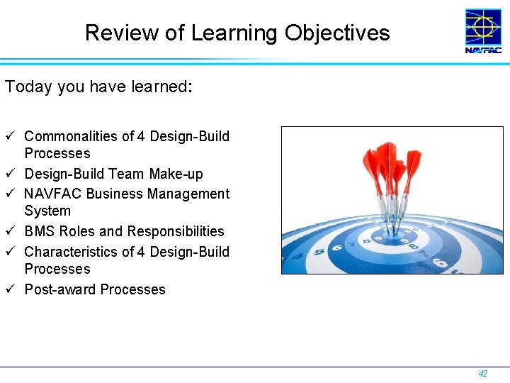 Review of Learning Objectives Today you have learned: ü Commonalities of 4 Design-Build Processes