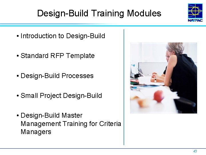 Design-Build Training Modules • Introduction to Design-Build • Standard RFP Template • Design-Build Processes