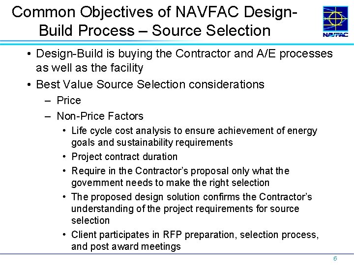 Common Objectives of NAVFAC Design. Build Process – Source Selection • Design-Build is buying