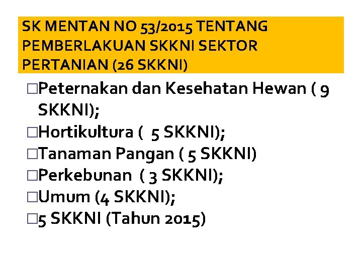 SK MENTAN NO 53/2015 TENTANG PEMBERLAKUAN SKKNI SEKTOR PERTANIAN (26 SKKNI) �Peternakan dan Kesehatan