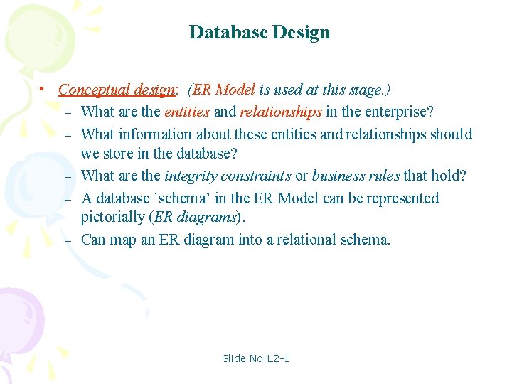 Database Design • Conceptual design: (ER Model is used at this stage. ) –