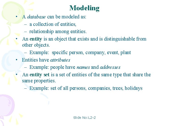 Modeling • A database can be modeled as: – a collection of entities, –