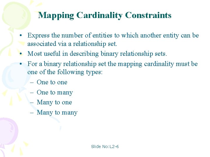Mapping Cardinality Constraints • Express the number of entities to which another entity can