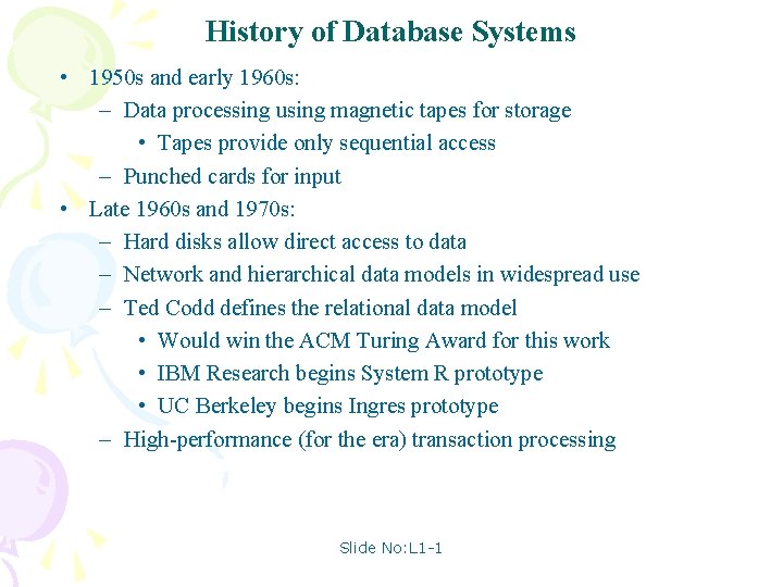 History of Database Systems • 1950 s and early 1960 s: – Data processing