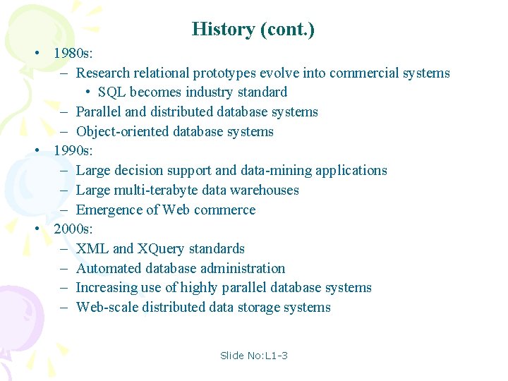 History (cont. ) • 1980 s: – Research relational prototypes evolve into commercial systems