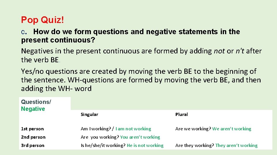 Pop Quiz! c. How do we form questions and negative statements in the present