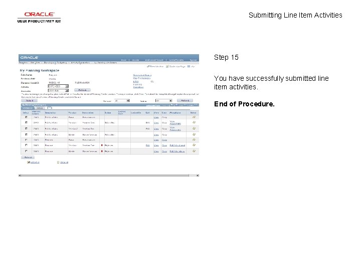 Submitting Line Item Activities Step 15 You have successfully submitted line item activities. End