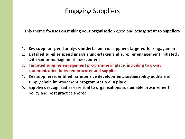 Engaging Suppliers This theme focuses on making your organisation open and transparent to suppliers