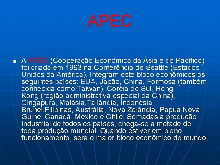 APEC n A APEC (Cooperação Econômica da Ásia e do Pacífico) foi criada em