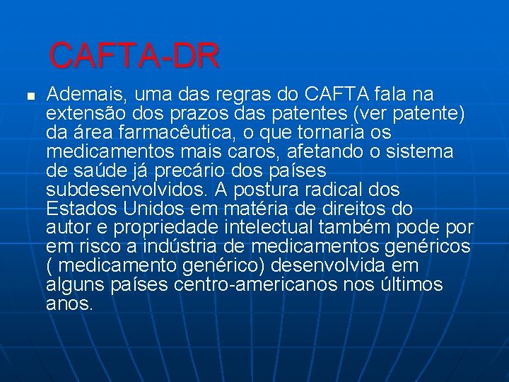 CAFTA-DR n Ademais, uma das regras do CAFTA fala na extensão dos prazos das