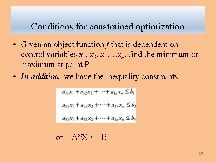 Conditions for constrained optimization • Given an object function f that is dependent on