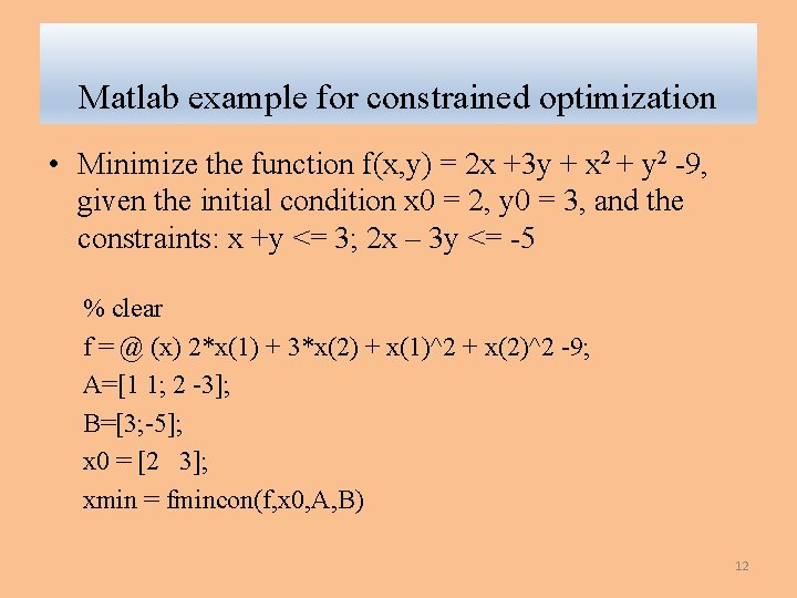 Matlab example for constrained optimization • Minimize the function f(x, y) = 2 x Matlab example for constrained optimization • Minimize the function f(x, y) = 2 x