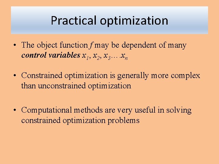 Practical optimization • The object function f may be dependent of many control variables Practical optimization • The object function f may be dependent of many control variables