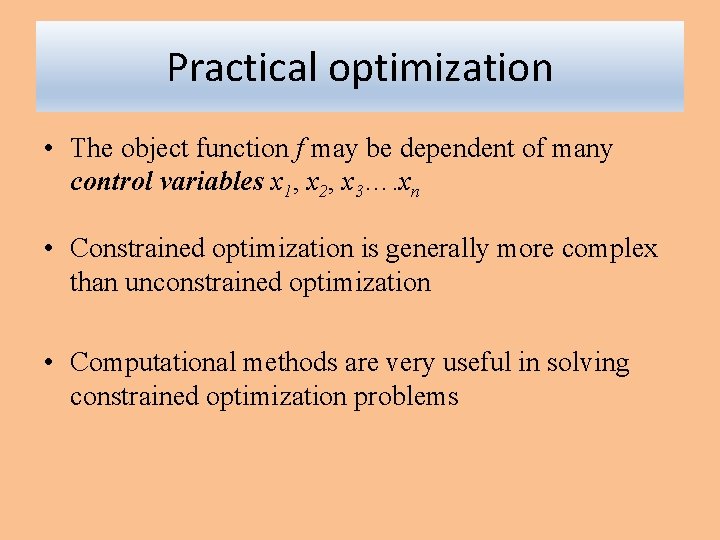 Practical optimization • The object function f may be dependent of many control variables