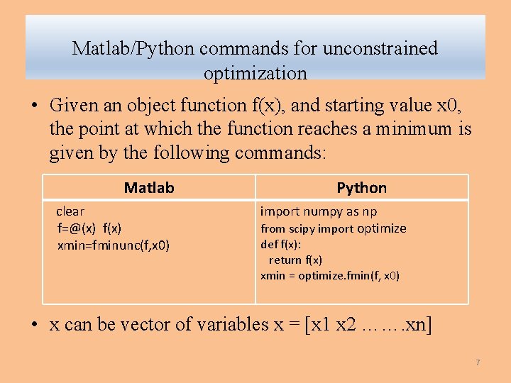 Matlab/Python commands for unconstrained optimization • Given an object function f(x), and starting value Matlab/Python commands for unconstrained optimization • Given an object function f(x), and starting value