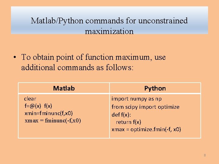 Matlab/Python commands for unconstrained maximization • To obtain point of function maximum, use additional