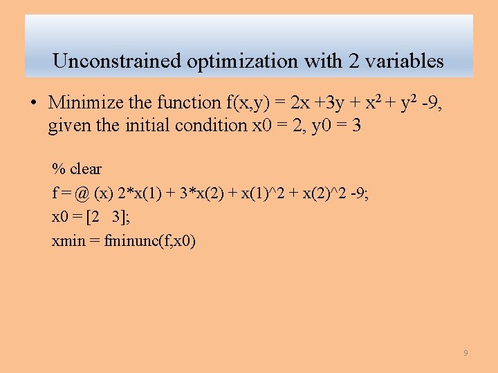 Unconstrained optimization with 2 variables • Minimize the function f(x, y) = 2 x