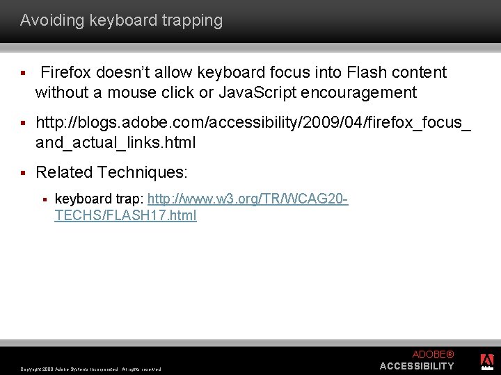 Avoiding keyboard trapping § Firefox doesn’t allow keyboard focus into Flash content without a