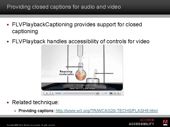 Providing closed captions for audio and video § FLVPlayback. Captioning provides support for closed