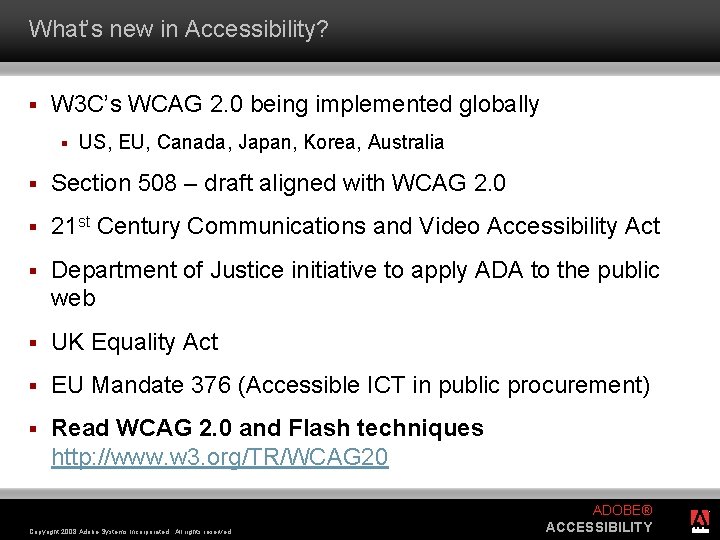 What’s new in Accessibility? § W 3 C’s WCAG 2. 0 being implemented globally
