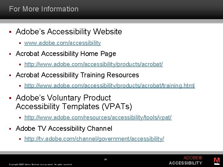 For More Information § Adobe’s Accessibility Website § § Acrobat Accessibility Home Page §