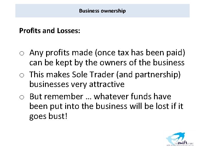 Business ownership Profits and Losses: o Any profits made (once tax has been paid)