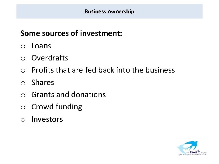 Business ownership Some sources of investment: o Loans o Overdrafts o Profits that are