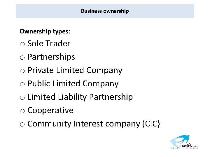 Business ownership Ownership types: o Sole Trader o Partnerships o Private Limited Company o