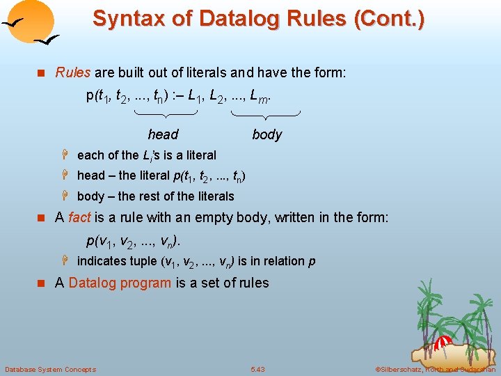 Syntax of Datalog Rules (Cont. ) n Rules are built out of literals and Syntax of Datalog Rules (Cont. ) n Rules are built out of literals and