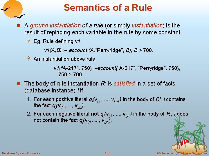 Semantics of a Rule n A ground instantiation of a rule (or simply instantiation) Semantics of a Rule n A ground instantiation of a rule (or simply instantiation)