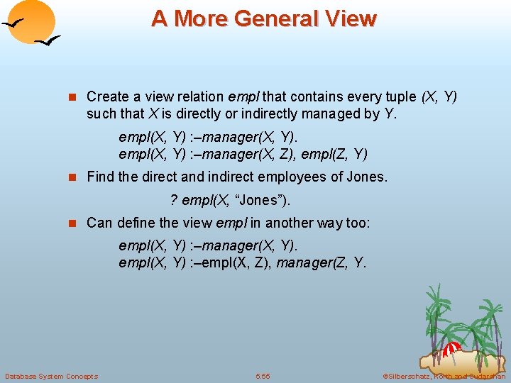 A More General View n Create a view relation empl that contains every tuple A More General View n Create a view relation empl that contains every tuple