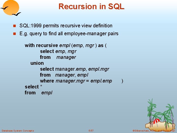 Recursion in SQL: 1999 permits recursive view definition n E. g. query to find Recursion in SQL: 1999 permits recursive view definition n E. g. query to find