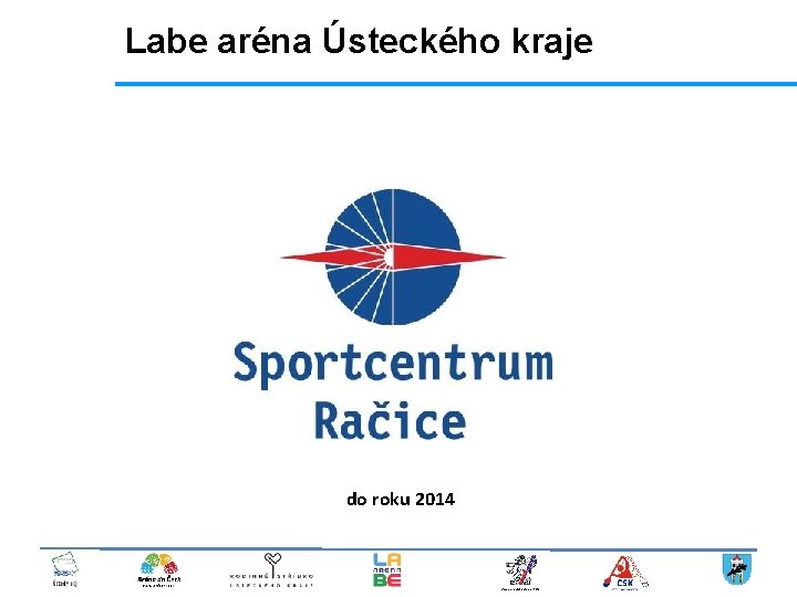 Labe aréna Ústeckého kraje do roku 2014 