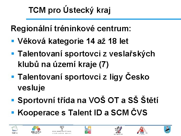 TCM pro Ústecký kraj Regionální tréninkové centrum: § Věková kategorie 14 až 18 let