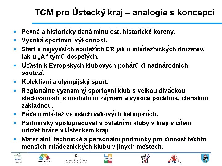 TCM pro Ústecký kraj – analogie s koncepcí § Pevná a historicky daná minulost,