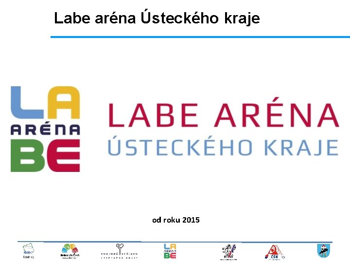 Labe aréna Ústeckého kraje od roku 2015 