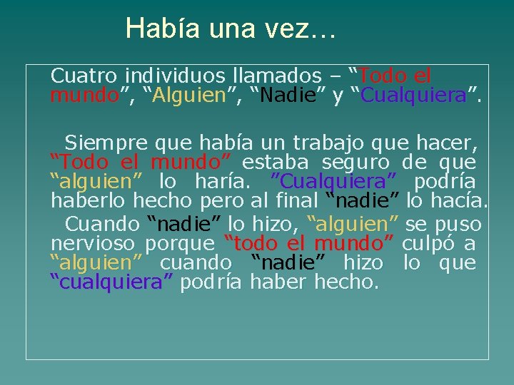 Había una vez… Cuatro individuos llamados – “Todo el mundo”, “Alguien”, “Nadie” y “Cualquiera”.