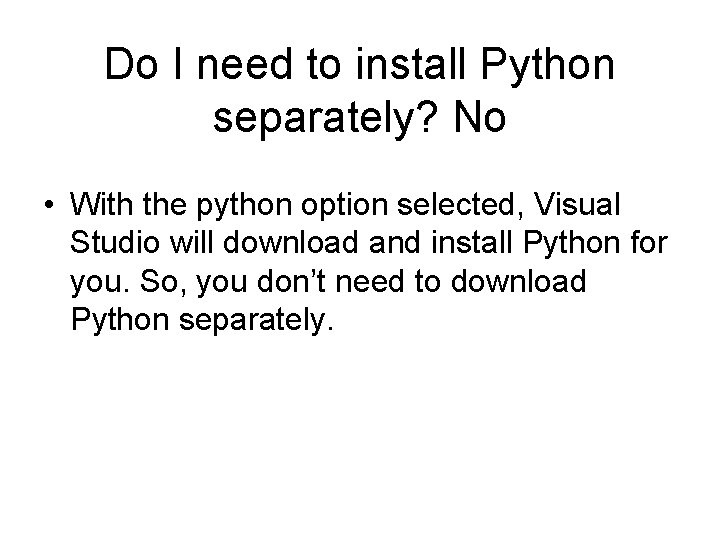 Do I need to install Python separately? No • With the python option selected,