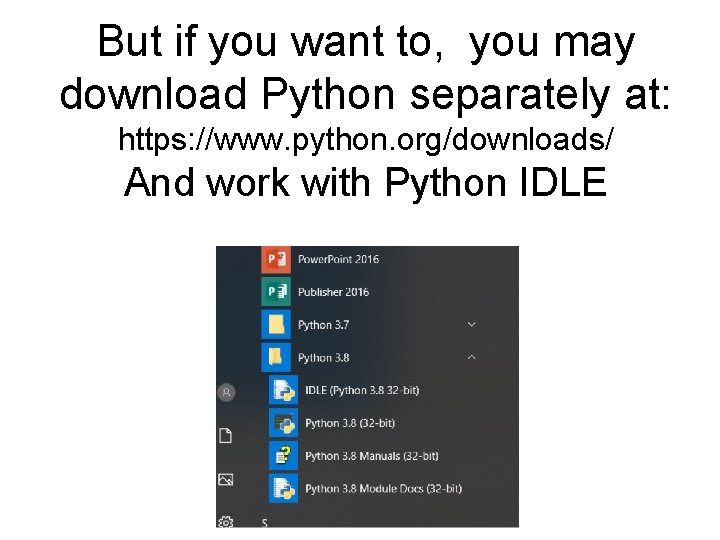 But if you want to, you may download Python separately at: https: //www. python.