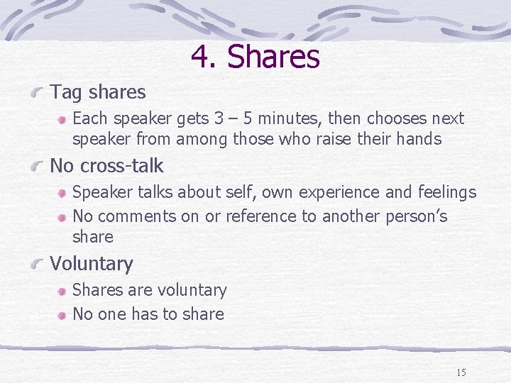 4. Shares Tag shares Each speaker gets 3 – 5 minutes, then chooses next