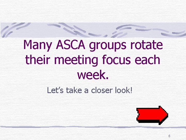 Many ASCA groups rotate their meeting focus each week. Let’s take a closer look!