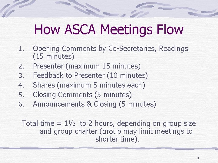 How ASCA Meetings Flow 1. 2. 3. 4. 5. 6. Opening Comments by Co-Secretaries,