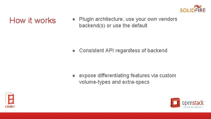 How it works ● Plugin architecture, use your own vendors backend(s) or use the