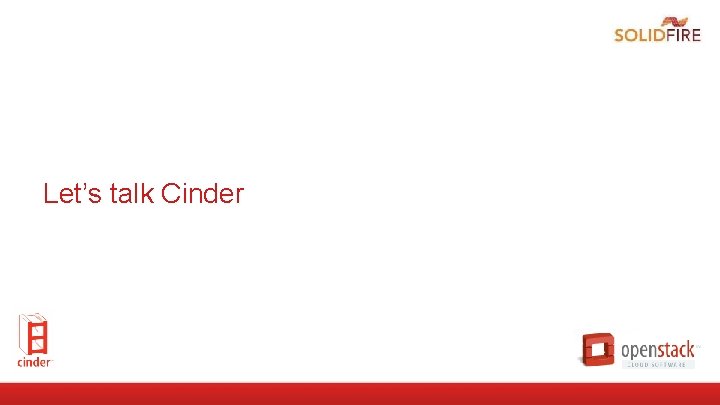 Let’s talk Cinder 