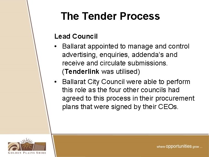 The Tender Process Lead Council • Ballarat appointed to manage and control advertising, enquiries,