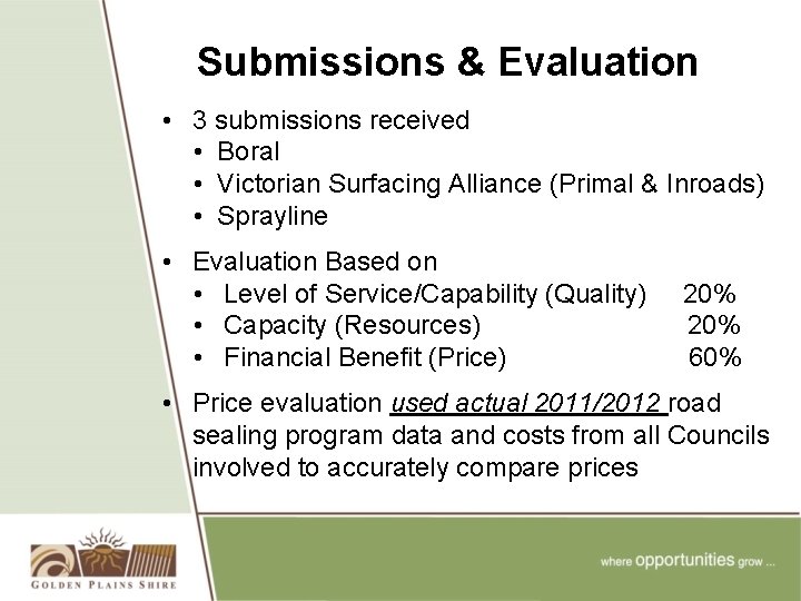 Submissions & Evaluation • 3 submissions received • Boral • Victorian Surfacing Alliance (Primal
