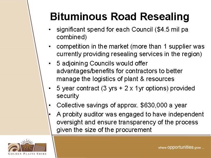 Bituminous Road Resealing • significant spend for each Council ($4. 5 mil pa combined)