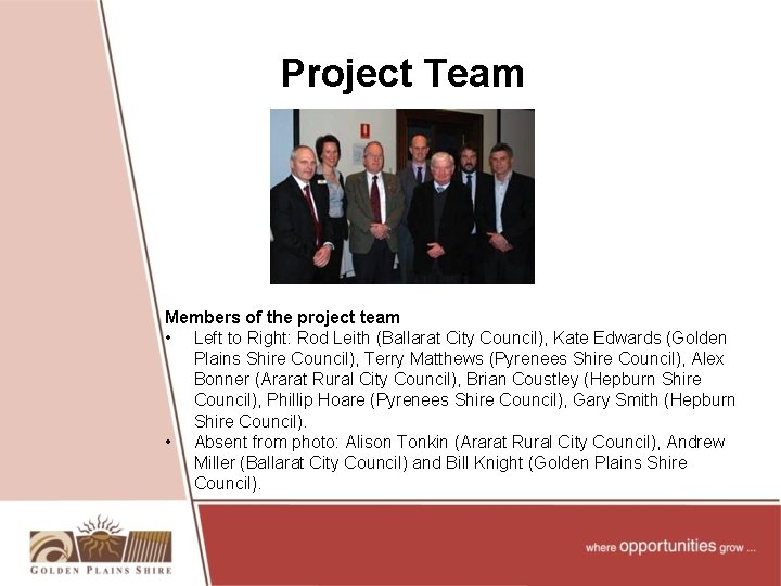Project Team Members of the project team • Left to Right: Rod Leith (Ballarat