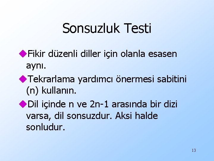 Sonsuzluk Testi u. Fikir düzenli diller için olanla esasen aynı. u. Tekrarlama yardımcı önermesi