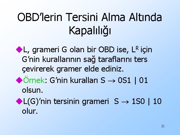 OBD’lerin Tersini Alma Altında Kapalılığı u. L, grameri G olan bir OBD ise, LR